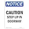 Signmission OSHA Notice, 7" Height, Caution Step Up In Doorway Sign, 7" X 5", Portrait OS-NS-D-57-V-10511 - alternate 1